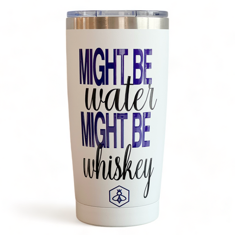 Might Be Whiskey Coffee Tumbler