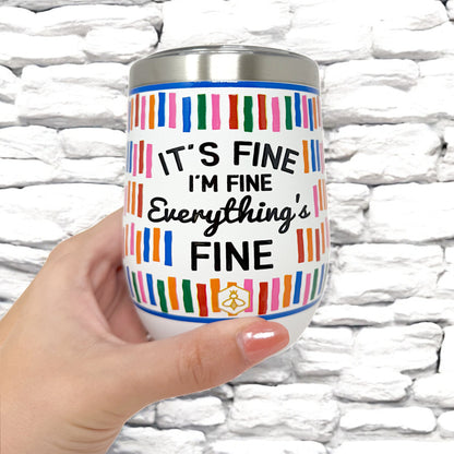 Everything's Fine Wine Tumbler