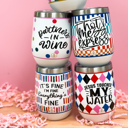 Everything's Fine Wine Tumbler