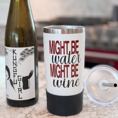 Might Be Water Might Be Wine 20oz Tumbler